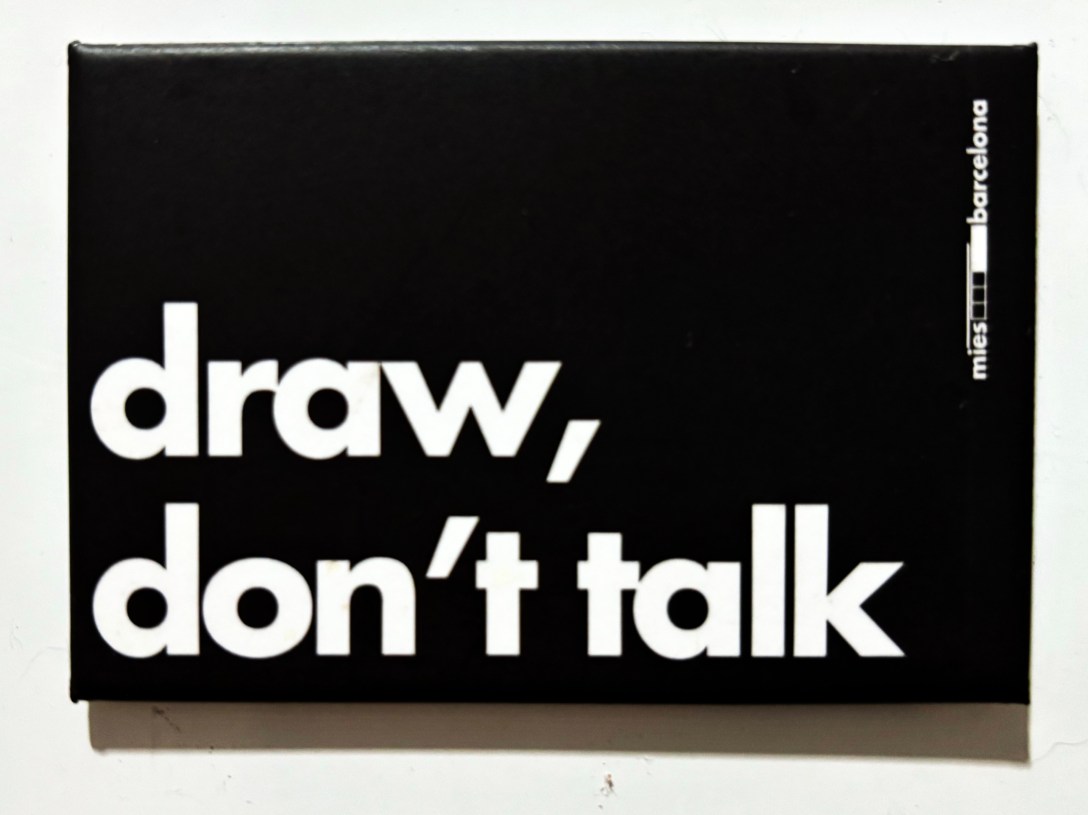 imã de geladeira: “draw, don’t talk”
